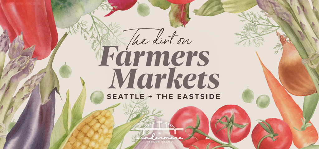 The Dirt on Farmers Markets: Seattle + The Eastside